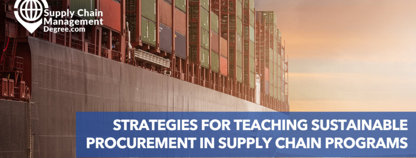 STRATEGIES FOR TEACHING SUSTAINABLE PROCUREMENT IN SUPPLY CHAIN PROGRAMS